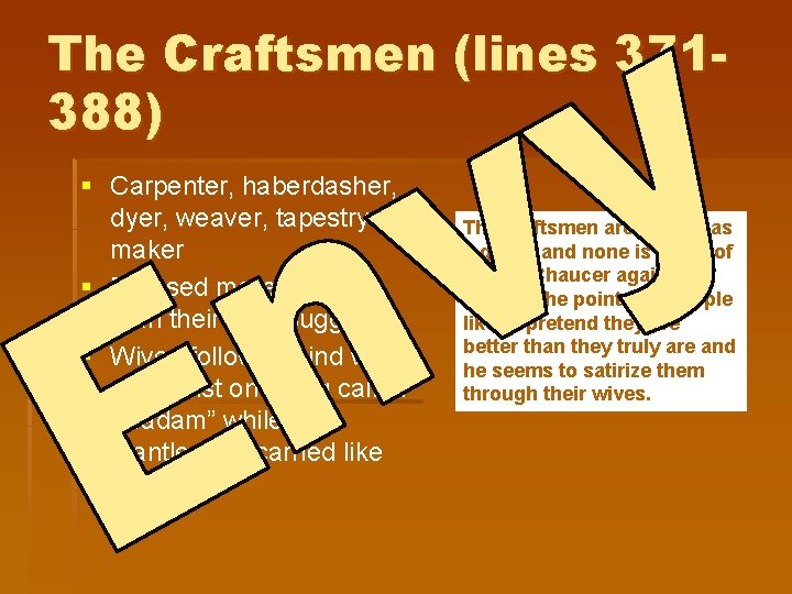 The Craftsmen (lines 371388) § Carpenter, haberdasher, dyer, weaver, tapestry maker § Dressed more