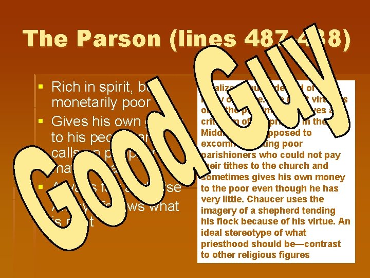 The Parson (lines 487 -438) § Rich in spirit, but monetarily poor § Gives