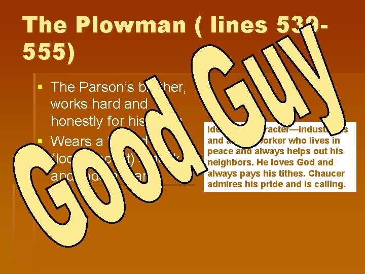 The Plowman ( lines 539555) § The Parson’s brother, works hard and honestly for