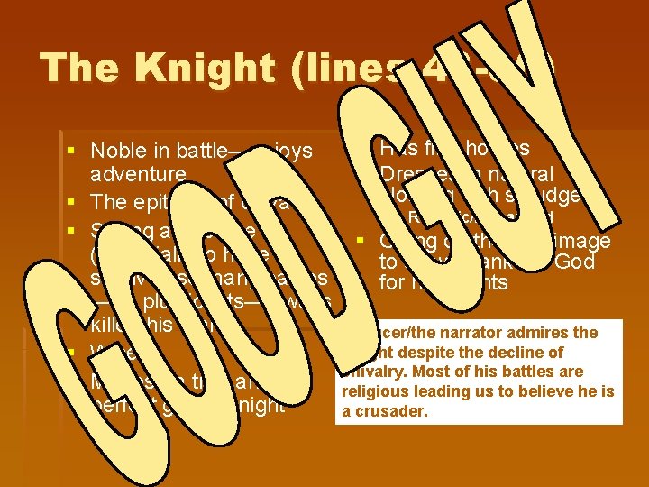 The Knight (lines 43 -80) § Noble in battle—enjoys adventure § The epitome of