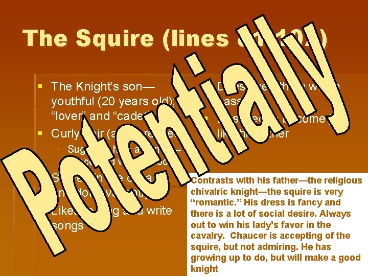 The Squire (lines 81 -102) § The Knight’s son— youthful (20 years old); “lover”