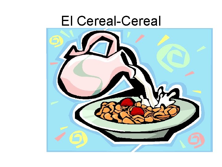 El Cereal-Cereal 