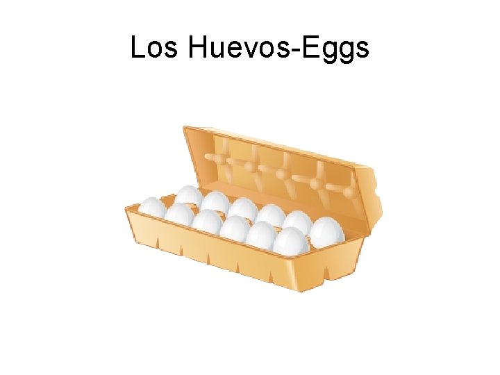 Los Huevos-Eggs 