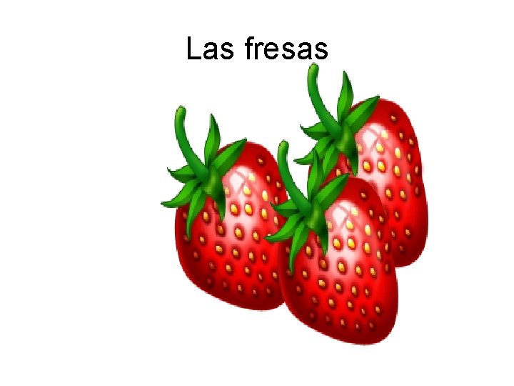 Las fresas 