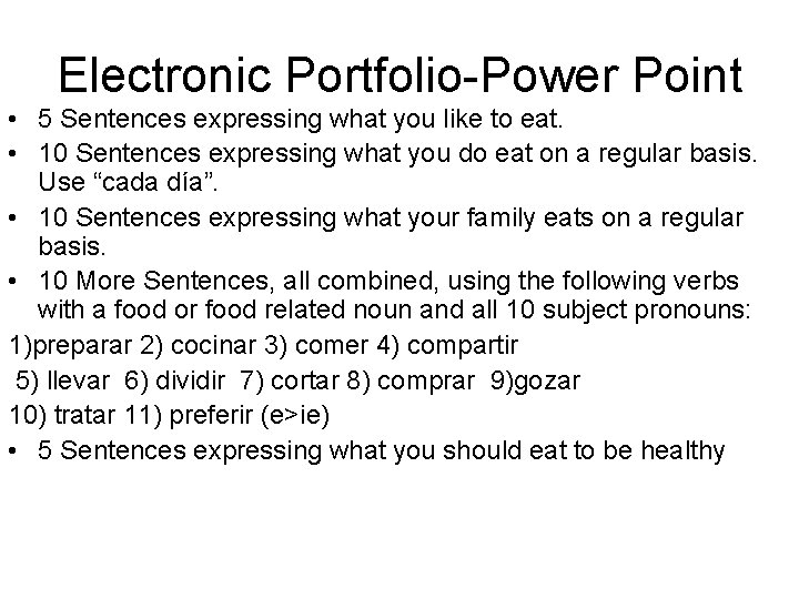 Electronic Portfolio-Power Point • 5 Sentences expressing what you like to eat. • 10