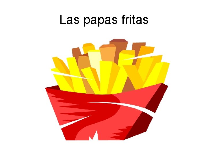 Las papas fritas 