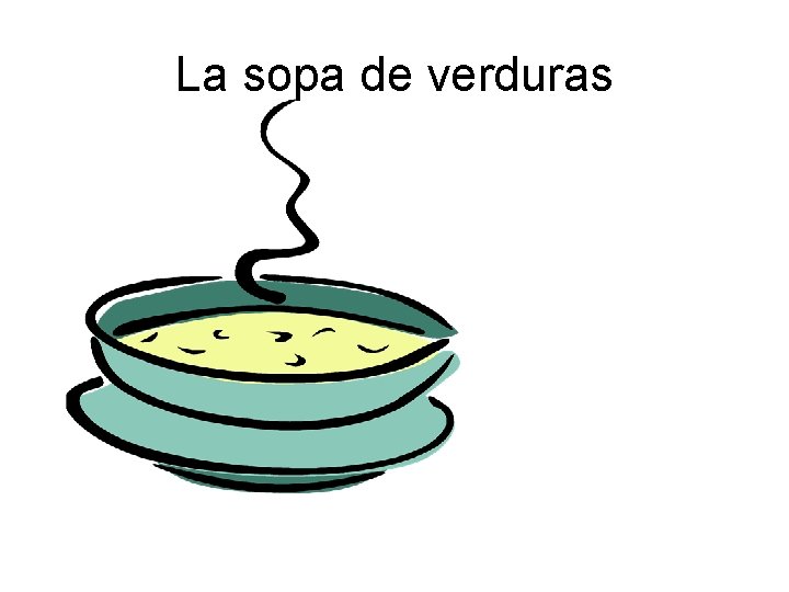 La sopa de verduras 