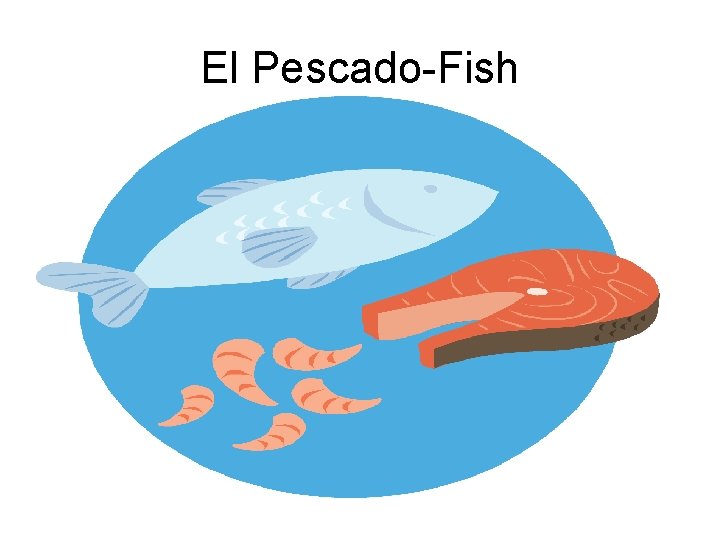 El Pescado-Fish 