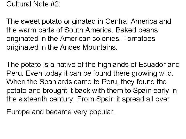 Cultural Note #2: The sweet potato originated in Central America and the warm parts