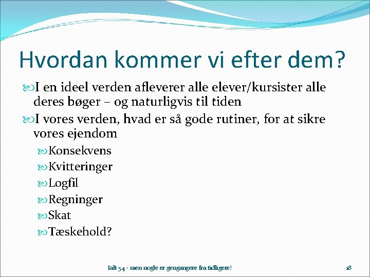 Hvordan kommer vi efter dem? I en ideel verden afleverer alle elever/kursister alle deres