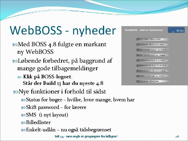 Web. BOSS - nyheder Med BOSS 4. 8 fulgte en markant ny Web. BOSS