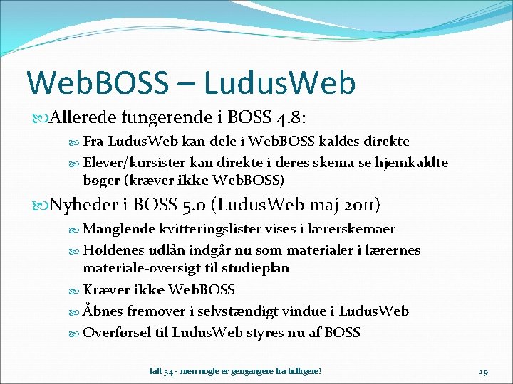 Web. BOSS – Ludus. Web Allerede fungerende i BOSS 4. 8: Fra Ludus. Web