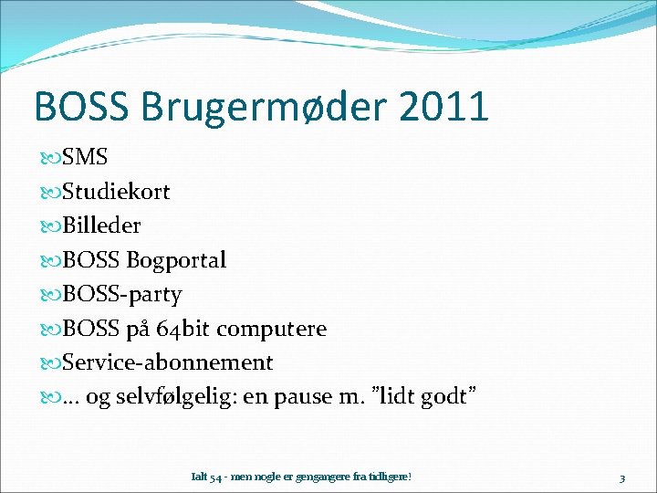 BOSS Brugermøder 2011 SMS Studiekort Billeder BOSS Bogportal BOSS-party BOSS på 64 bit computere