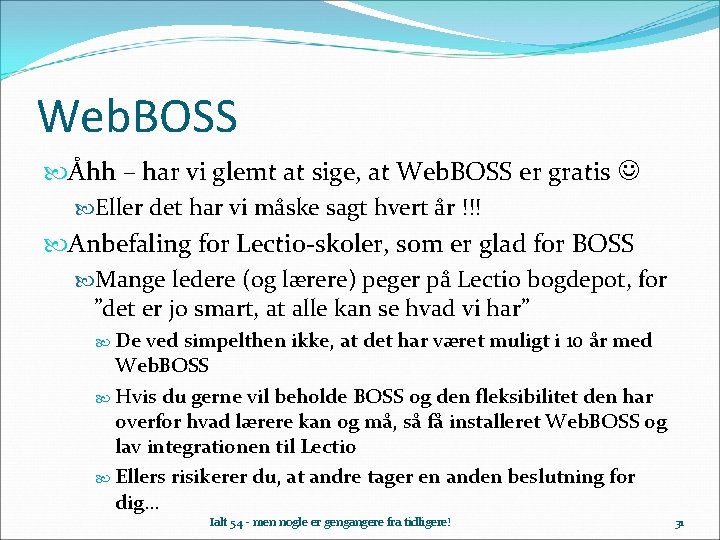 Web. BOSS Åhh – har vi glemt at sige, at Web. BOSS er gratis