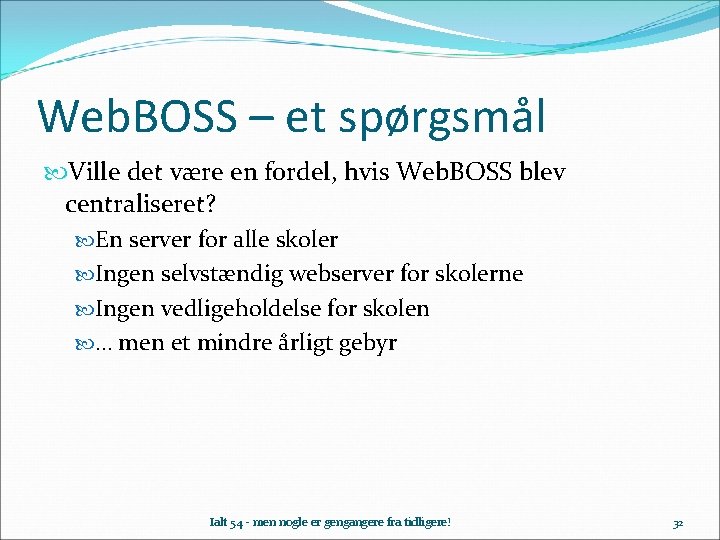 Web. BOSS – et spørgsmål Ville det være en fordel, hvis Web. BOSS blev