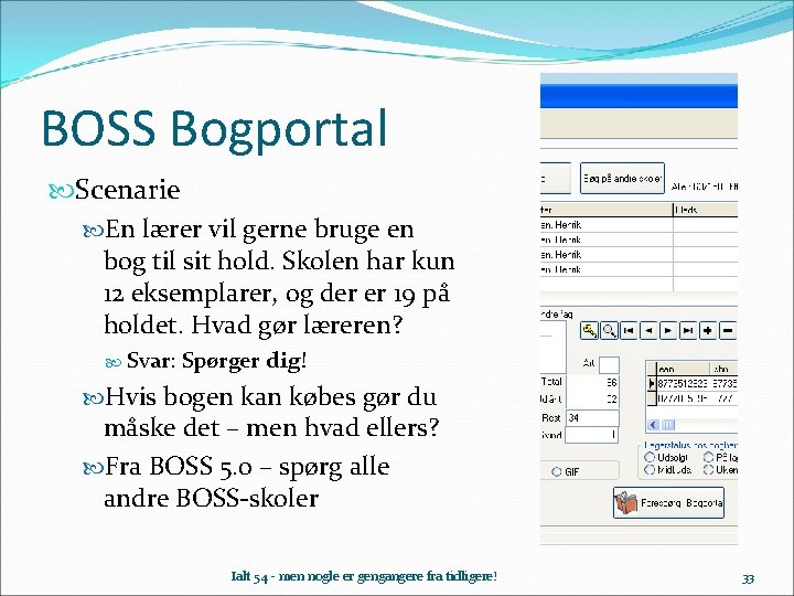 BOSS Bogportal Scenarie En lærer vil gerne bruge en bog til sit hold. Skolen