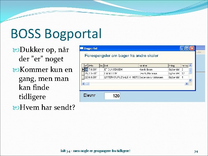 BOSS Bogportal Dukker op, når der ”er” noget Kommer kun en gang, men man