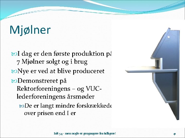 Mjølner I dag er den første produktion på 7 Mjølner solgt og i brug