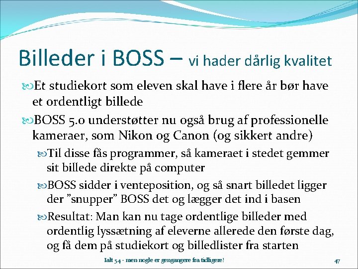 Billeder i BOSS – vi hader dårlig kvalitet Et studiekort som eleven skal have