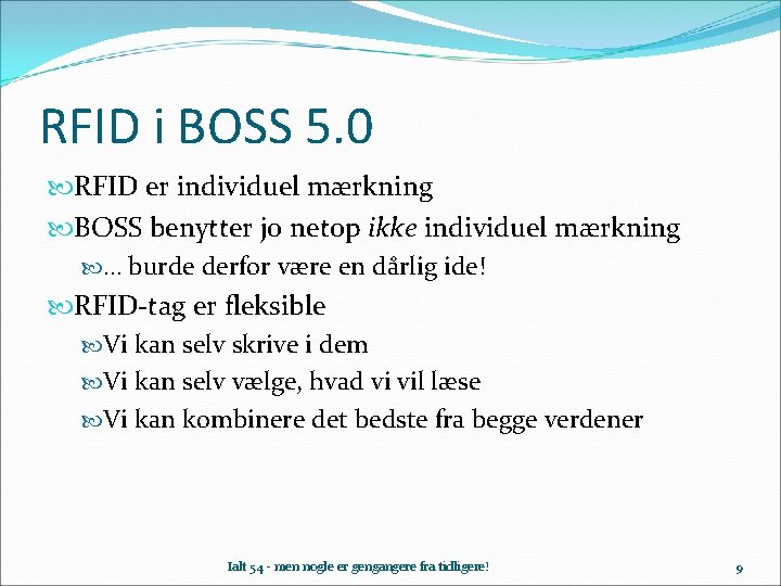 RFID i BOSS 5. 0 RFID er individuel mærkning BOSS benytter jo netop ikke