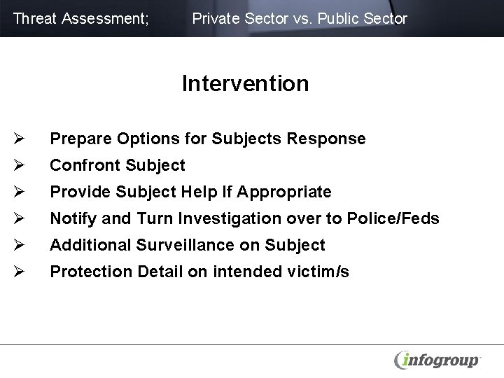Threat Assessment; Private Sector vs. Public Sector Intervention Ø Prepare Options for Subjects Response