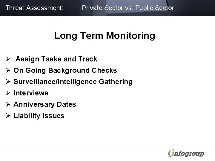 Threat Assessment; Private Sector vs. Public Sector Long Term Monitoring Ø Assign Tasks and