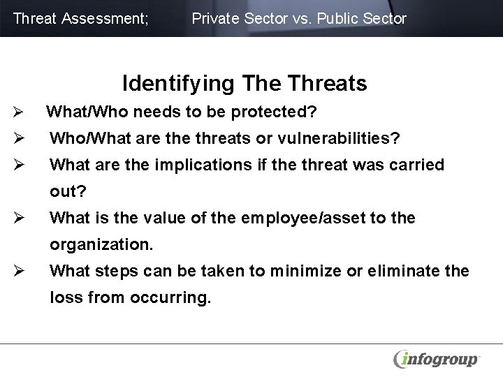 Threat Assessment; Private Sector vs. Public Sector Identifying The Threats Ø What/Who needs to
