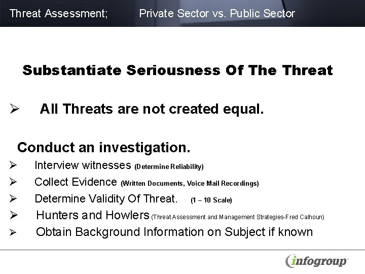 Threat Assessment; Private Sector vs. Public Sector Substantiate Seriousness Of The Threat Ø All