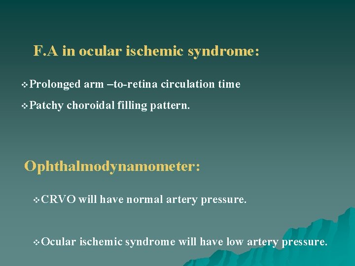 F. A in ocular ischemic syndrome: v. Prolonged arm –to-retina circulation time v. Patchy