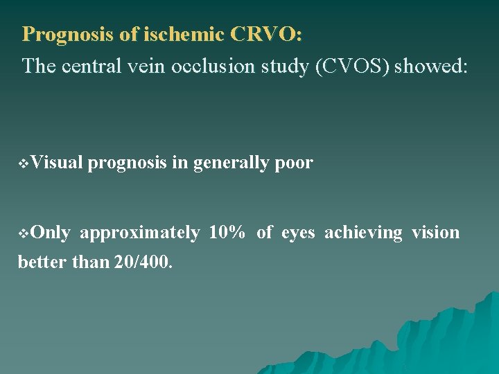 Prognosis of ischemic CRVO: The central vein occlusion study (CVOS) showed: v. Visual v.