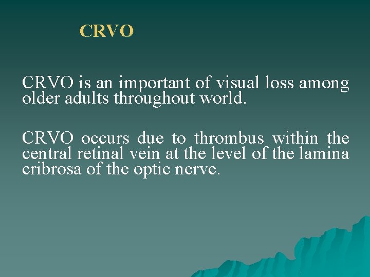 CRVO is an important of visual loss among older adults throughout world. CRVO occurs