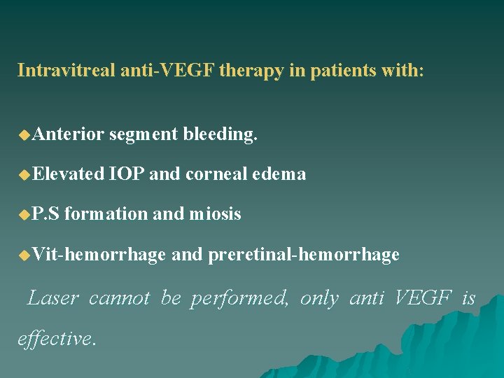 Intravitreal anti-VEGF therapy in patients with: u. Anterior segment bleeding. u. Elevated IOP and