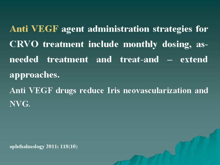 Anti VEGF agent administration strategies for CRVO treatment include monthly dosing, asneeded treatment and