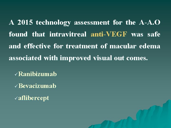 A 2015 technology assessment for the A-A. O found that intravitreal anti-VEGF was safe