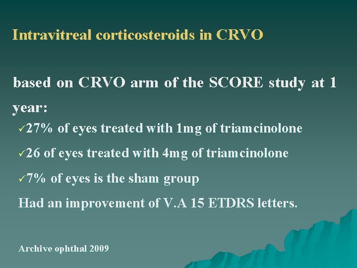 Intravitreal corticosteroids in CRVO based on CRVO arm of the SCORE study at 1
