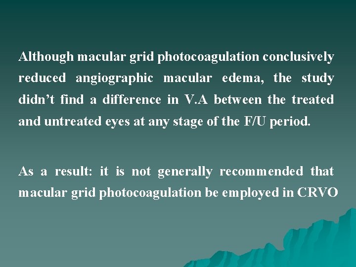 Although macular grid photocoagulation conclusively reduced angiographic macular edema, the study didn’t find a