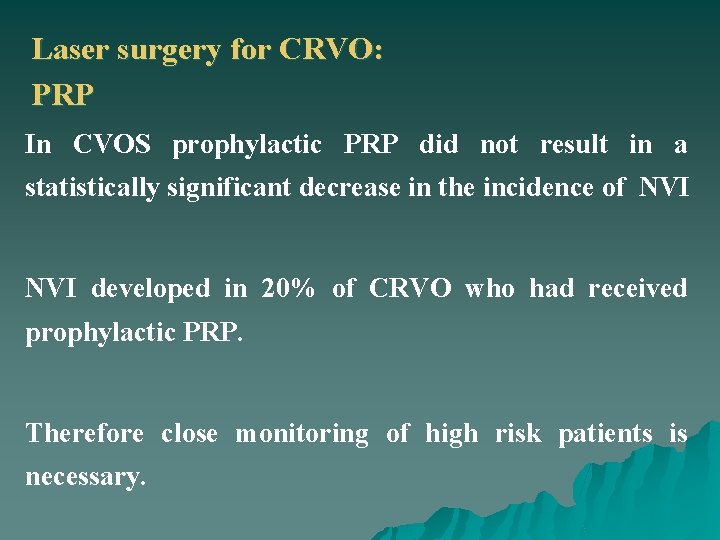 Laser surgery for CRVO: PRP In CVOS prophylactic PRP did not result in a