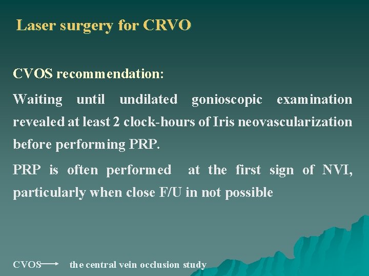 Laser surgery for CRVO CVOS recommendation: Waiting until undilated gonioscopic examination revealed at least