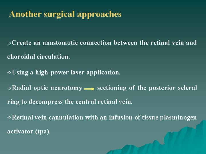 Another surgical approaches v. Create an anastomotic connection between the retinal vein and choroidal