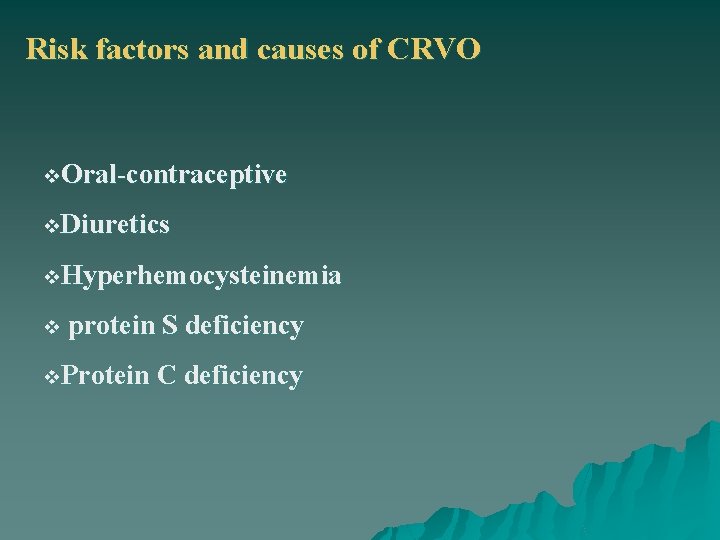 Risk factors and causes of CRVO v. Oral-contraceptive v. Diuretics v. Hyperhemocysteinemia v protein