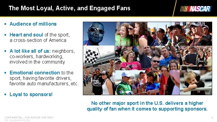 The Most Loyal, Active, and Engaged Fans § Audience of millions § Heart and