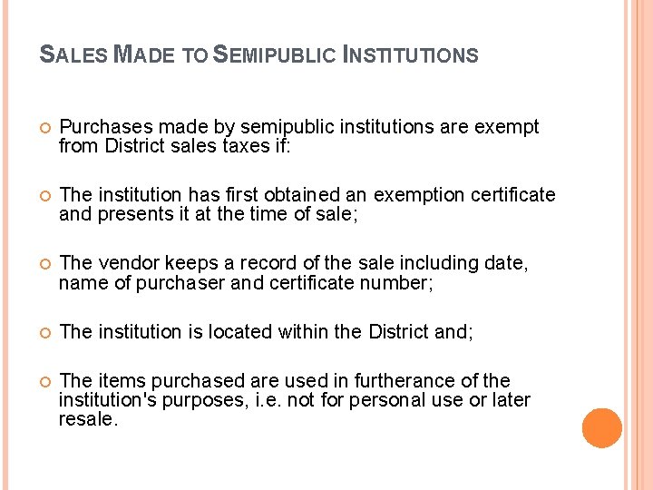 SALES MADE TO SEMIPUBLIC INSTITUTIONS Purchases made by semipublic institutions are exempt from District