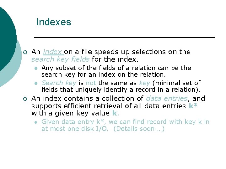 Indexes ¡ An index on a file speeds up selections on the search key
