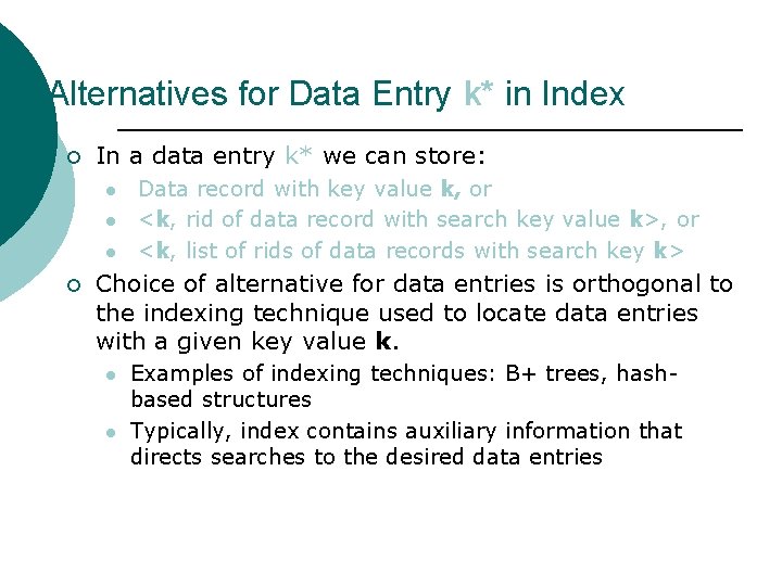 Alternatives for Data Entry k* in Index ¡ In a data entry k* we