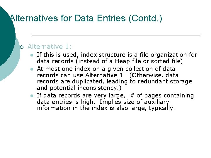 Alternatives for Data Entries (Contd. ) ¡ Alternative 1: l l l If this