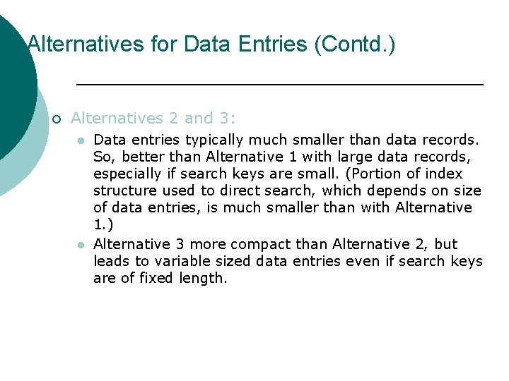 Alternatives for Data Entries (Contd. ) ¡ Alternatives 2 and 3: l l Data