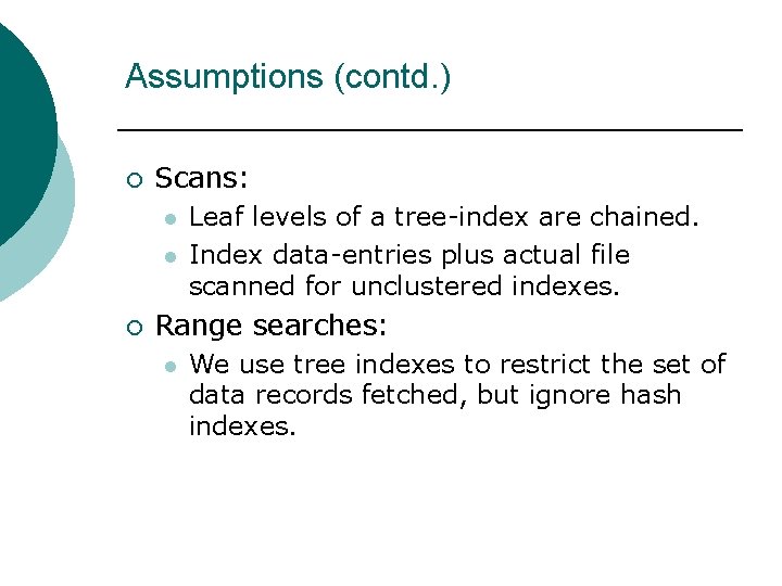 Assumptions (contd. ) ¡ Scans: l l ¡ Leaf levels of a tree-index are