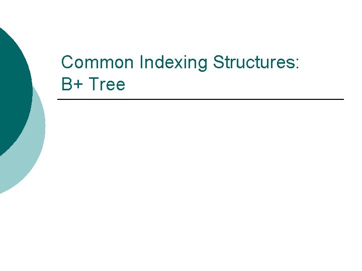Common Indexing Structures: B+ Tree 