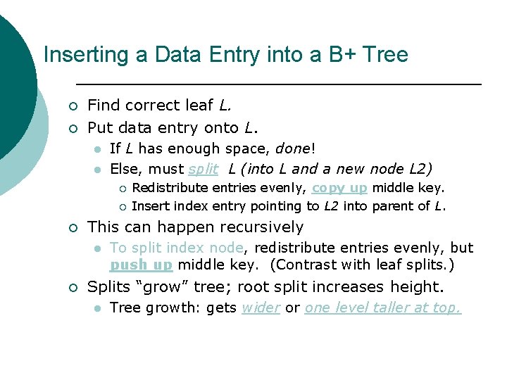 Inserting a Data Entry into a B+ Tree ¡ ¡ Find correct leaf L.