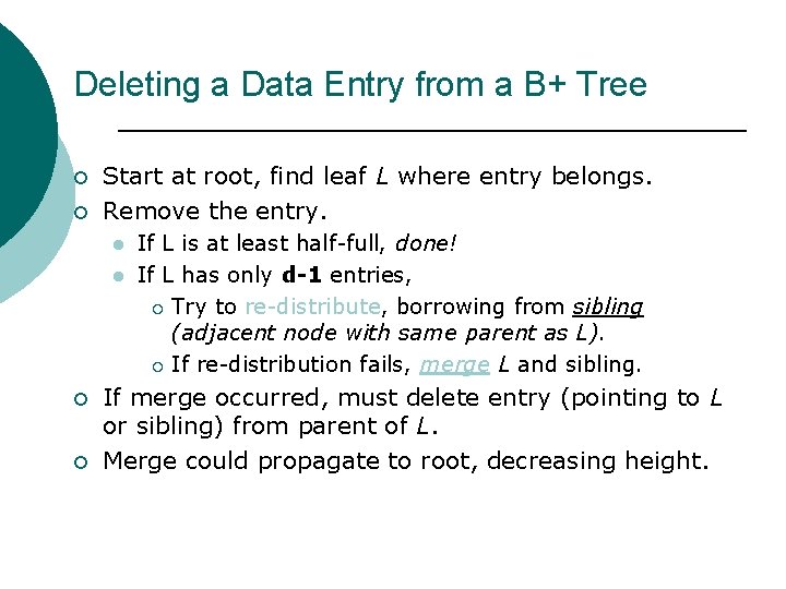 Deleting a Data Entry from a B+ Tree ¡ ¡ Start at root, find